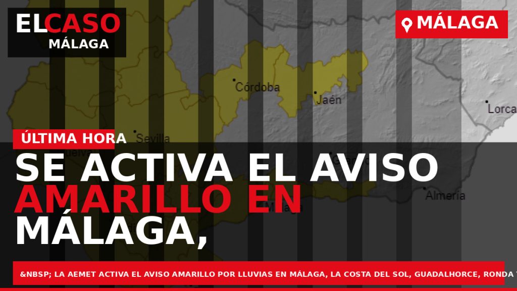 Portada El Caso Málaga: SE ACTIVA EL AVISO AMARILLO EN MÁLAGA, POR RIESGO DE LLUVIA — MÁLAGA
