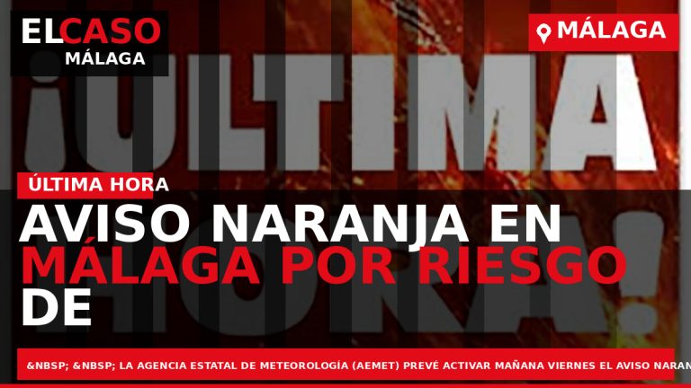 Portada El Caso Málaga: AVISO NARANJA EN MÁLAGA POR RIESGO DE FUERTES PRECIPITACIONES — MÁLAGA