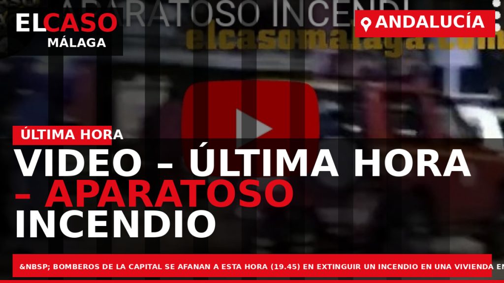 Portada El Caso Málaga: VIDEO – ÚLTIMA HORA – APARATOSO INCENDIO EN LA PALMILLA — ANDALUCÍA