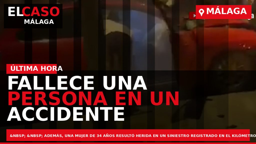 Portada El Caso Málaga: FALLECE UNA PERSONA EN UN ACCIDENTE DE TRÁFICO EN LA AP-7 — MÁLAGA