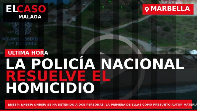 Portada El Caso Málaga: LA POLICÍA NACIONAL RESUELVE EL HOMICIDIO DE UNA MUJER QUE FUE — MARBELLA