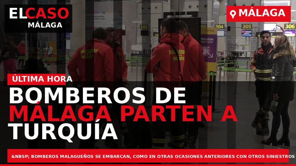 Portada El Caso Málaga: BOMBEROS DE MÁLAGA PARTEN A TURQUÍA — MÁLAGA