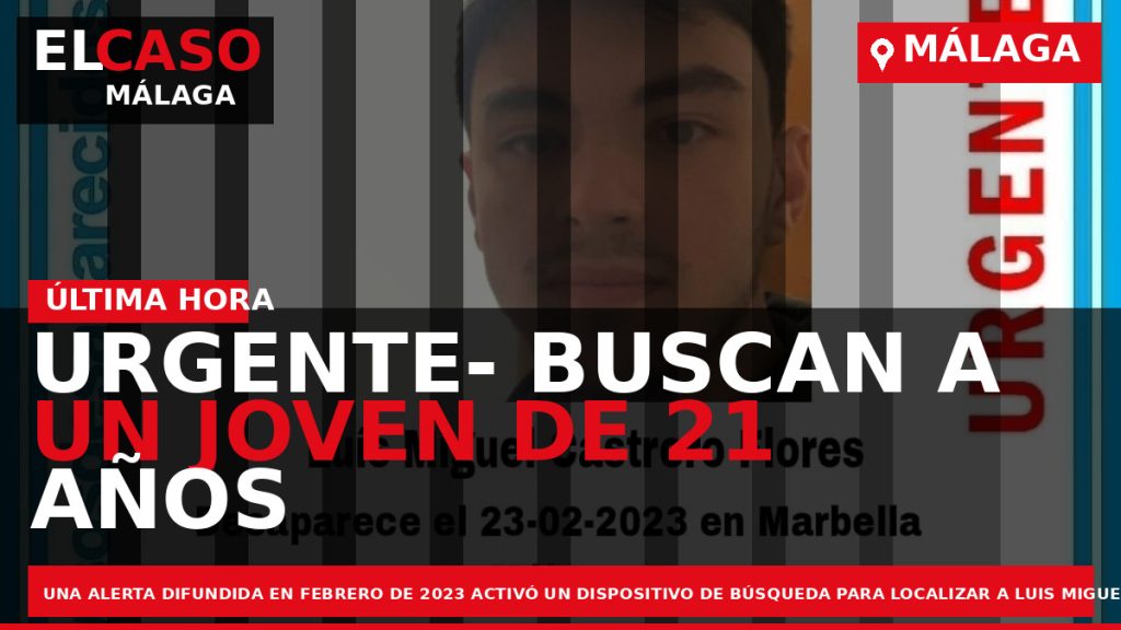 Portada El Caso Málaga: URGENTE- BUSCAN A UN JOVEN DE 21 AÑOS DESAPARECIDO EN MÁLAGA — MÁLAGA