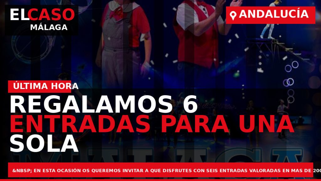 Portada El Caso Málaga: REGALAMOS 6 ENTRADAS PARA UNA SOLA FAMILIA VALORADAS EN MAS DE — ANDALUCÍA