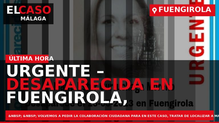 Portada El Caso Málaga: URGENTE – DESAPARECIDA EN FUENGIROLA, MÁLAGA — FUENGIROLA