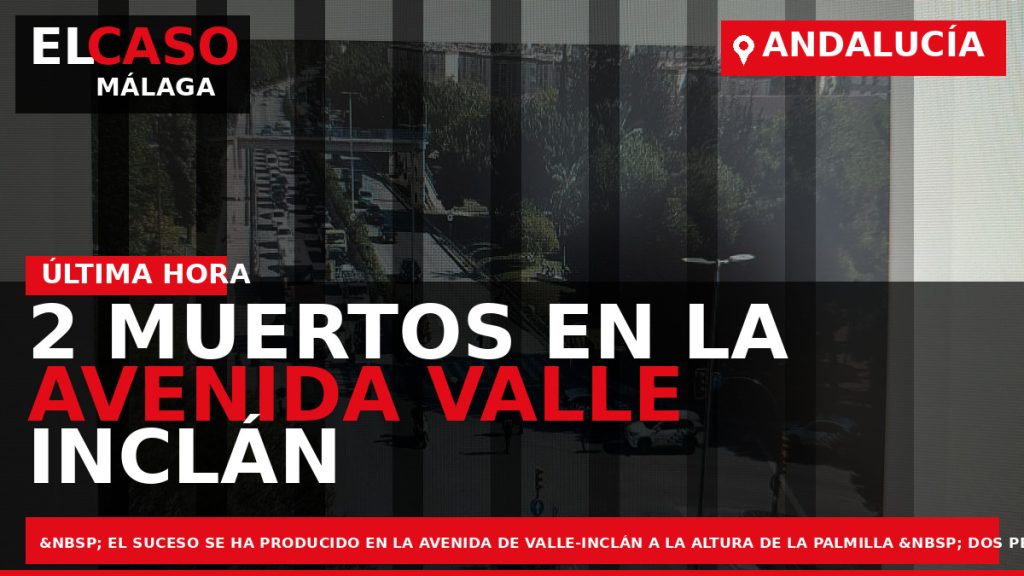 Portada El Caso Málaga: 2 MUERTOS EN LA AVENIDA VALLE INCLÁN EN UN ACCIDENTE DE — ANDALUCÍA