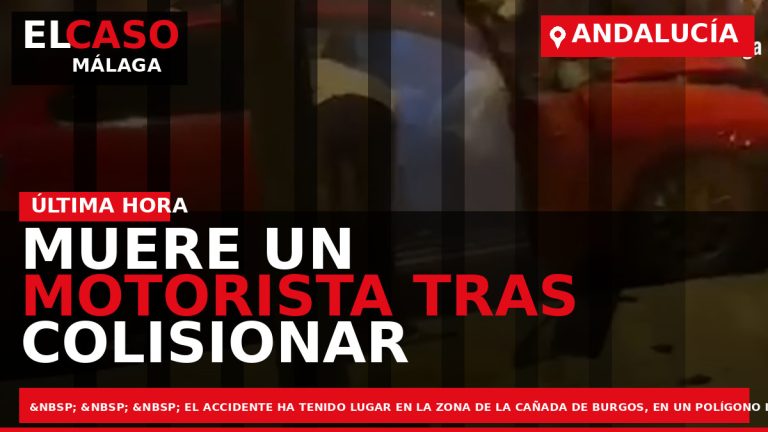 Portada El Caso Málaga: MUERE UN MOTORISTA TRAS COLISIONAR CON UN TURISMO — ANDALUCÍA