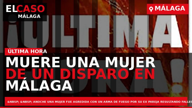 Portada El Caso Málaga: MUERE UNA MUJER DE UN DISPARO EN MÁLAGA — MÁLAGA
