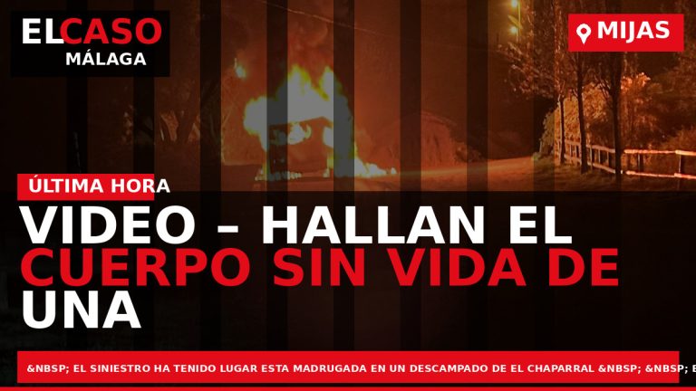 Portada El Caso Málaga: VIDEO – HALLAN EL CUERPO SIN VIDA DE UNA PERSONA EN — MIJAS