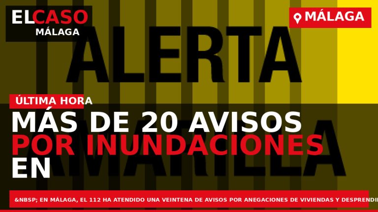 Portada El Caso Málaga: MÁS DE 20 AVISOS POR INUNDACIONES EN MÁLAGA — MÁLAGA