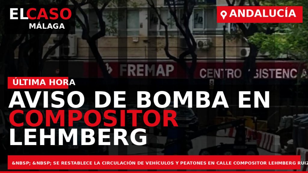 Portada El Caso Málaga: AVISO DE BOMBA EN COMPOSITOR LEHMBERG RUIZ DE MÁLAGA CAPITAL — MÁLAGA CAPITAL