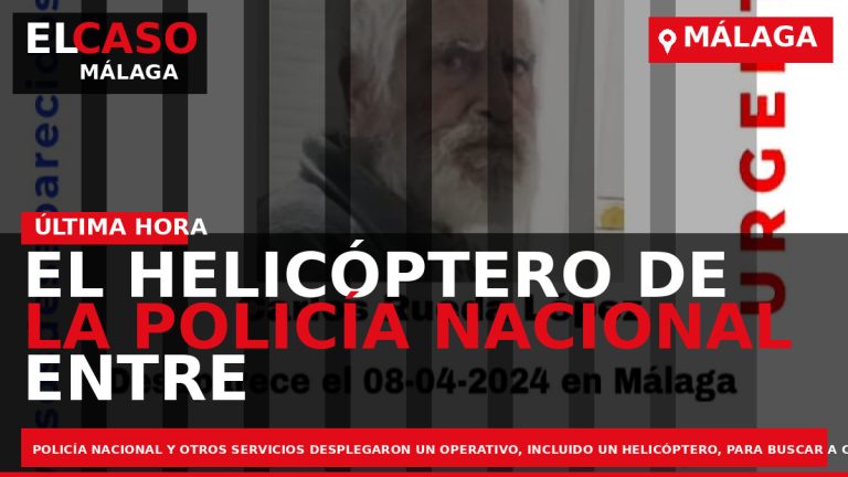 Portada El Caso Málaga: EL HELICÓPTERO DE LA POLICÍA NACIONAL ENTRE OTROS MEDIOS, BUSCAN A — MÁLAGA