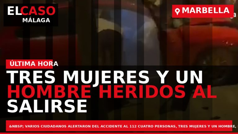 Portada El Caso Málaga: TRES MUJERES Y UN HOMBRE HERIDOS AL SALIRSE SU COCHE DE — MARBELLA
