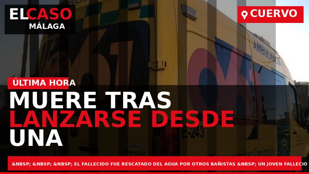 Portada El Caso Málaga: MUERE TRAS LANZARSE DESDE UNA ROCA EN LA PLAYA PEÑÓN DEL — ANDALUCÍA