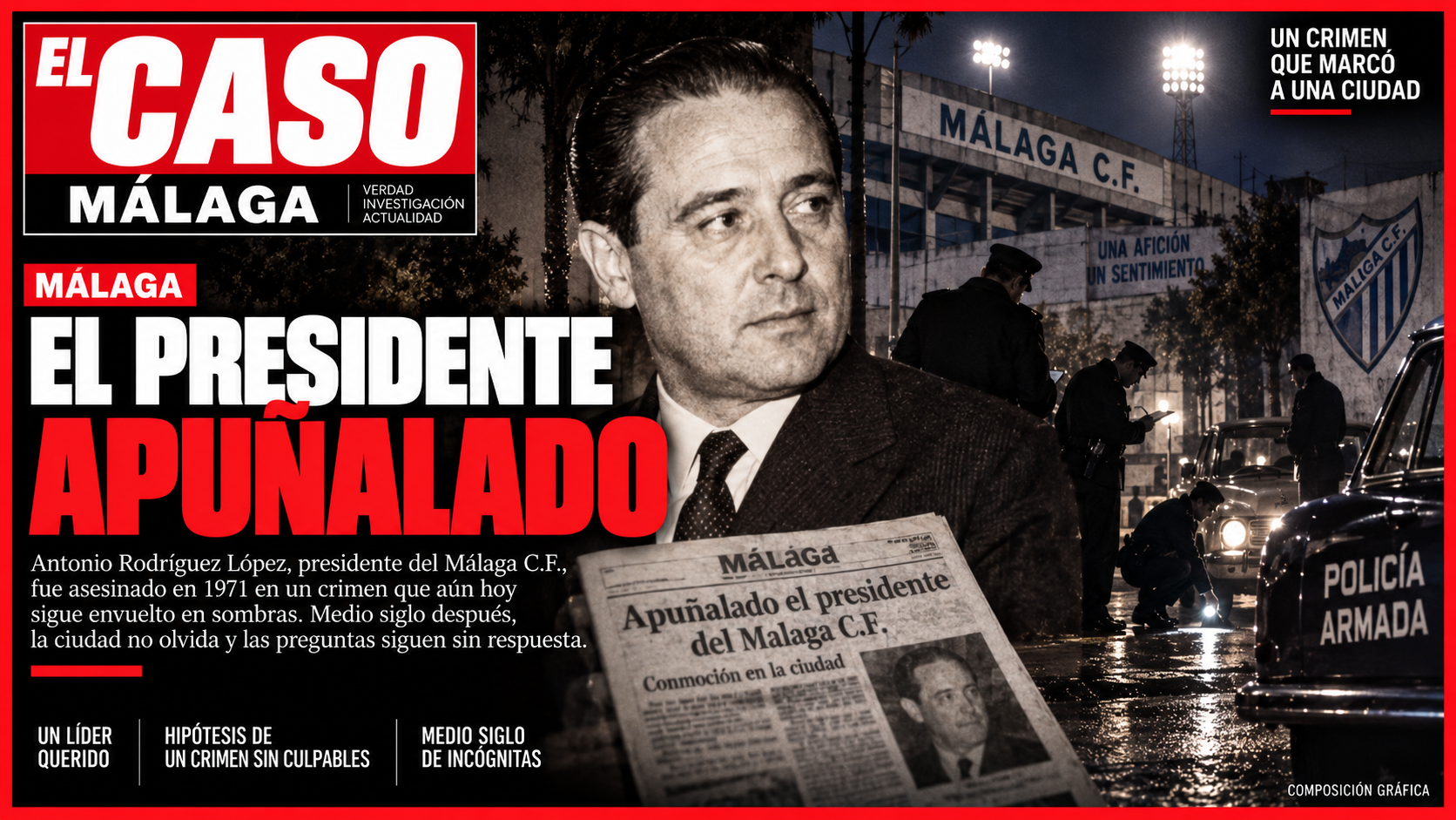 El asesinato de Antonio Rodríguez López: el presidente del Málaga apuñalado en 1971 cuyo crimen sigue sin aclararse