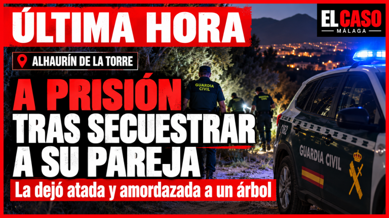 ÚLTIMA HORA: prisión para el detenido por secuestrar a su pareja en Alhaurín de la Torre