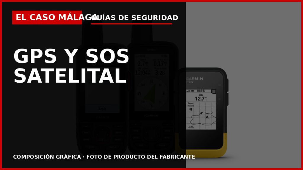GPS y comunicadores satelitales premium — El Caso Málaga