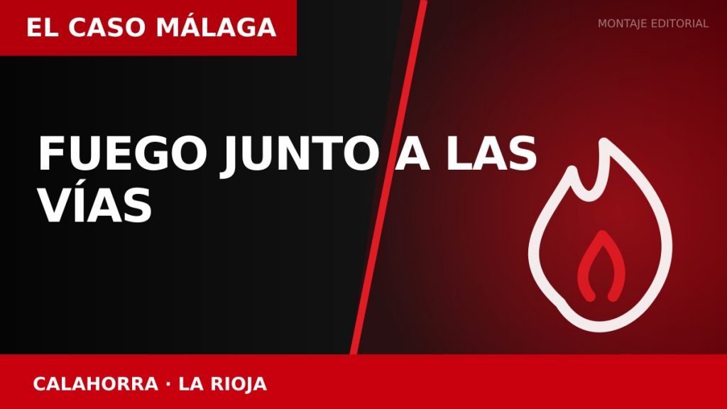FUEGO JUNTO A LAS VÍAS en Calahorra