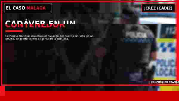 El Caso Málaga: Cadáver hallado en un contenedor en Jerez