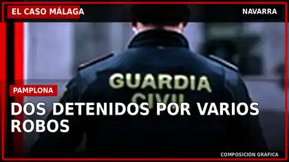 El Caso Málaga: Dos jóvenes detenidos por robos en Pamplona
