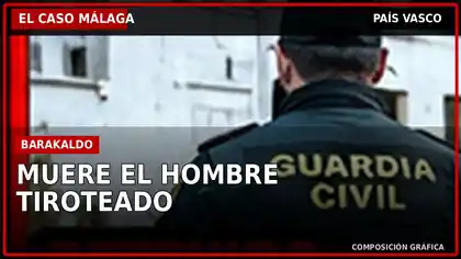 El Caso Málaga: Muere el hombre tiroteado con una escopeta en Barakaldo