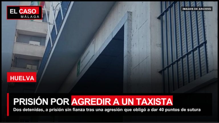 Portada El Caso Málaga: prisión por la agresión a un taxista en Huelva