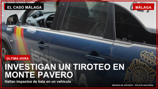 Policía Nacional investiga un tiroteo en Monte Pavero de Málaga con impactos de bala en un vehículo