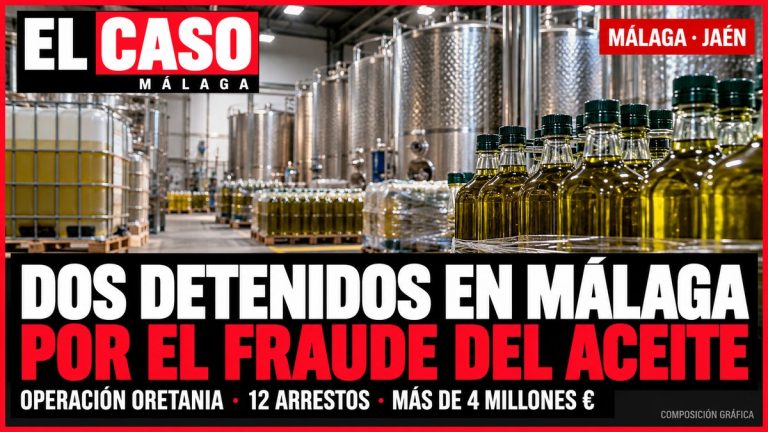 Portada editorial EL CASO MÁLAGA: dos detenidos en Málaga en la operación Oretania por presunto fraude de aceite ecológico. Composición gráfica.